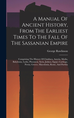 A Manual Of Ancient History, From The Earliest ... 1016009402 Book Cover