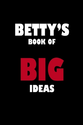 Betty's Book of Big Ideas 1652319212 Book Cover