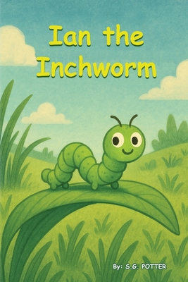 Ian the Inchworm B0F4QSS4XB Book Cover