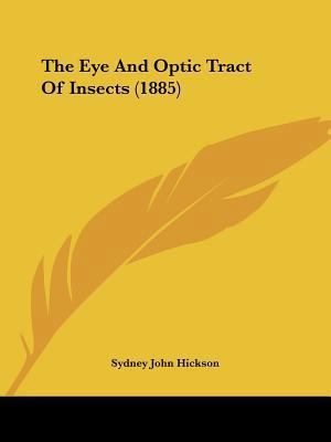 The Eye And Optic Tract Of Insects (1885) 1120878071 Book Cover