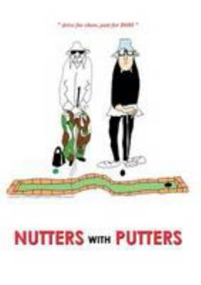 Nutters with Putters 0956079903 Book Cover