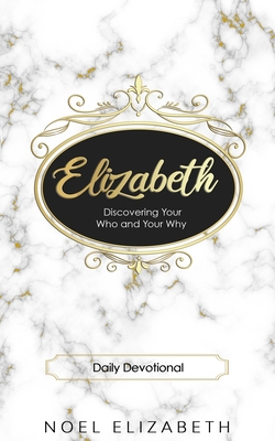 Elizabeth: Discovering Your Who and Why B0948MX32T Book Cover