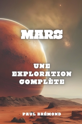 Mars: Une Exploration Complète [French] B0CJSG4WZR Book Cover