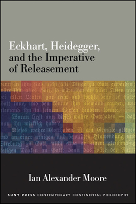Eckhart, Heidegger, and the Imperative of Relea... 1438476523 Book Cover
