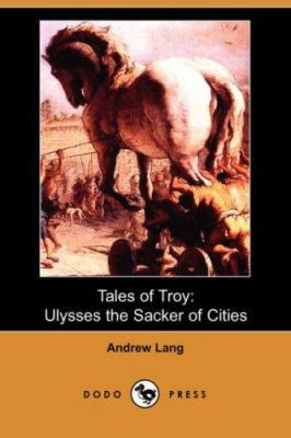 Tales of Troy: Ulysses the Sacker of Cities 1406526487 Book Cover