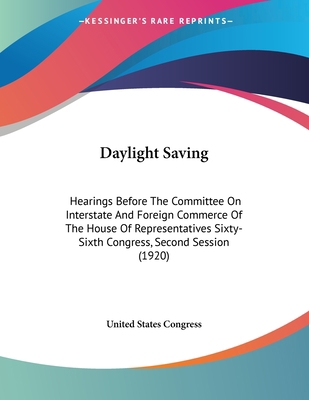 Daylight Saving: Hearings Before The Committee ... 1104010305 Book Cover