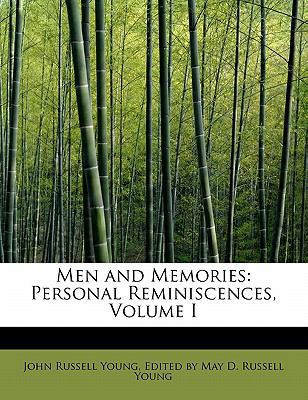 Men and Memories: Personal Reminiscences, Volume I 0554900157 Book Cover