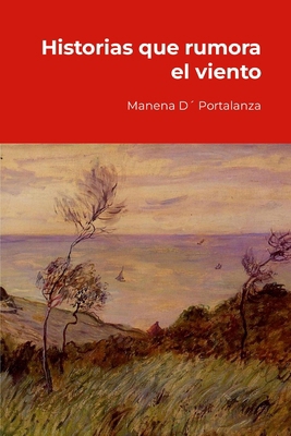 Historias que rumora el viento [Spanish] 1304090698 Book Cover