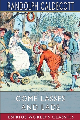 Come Lasses and Lads (Esprios Classics): Pictur... B09SFJF5FM Book Cover
