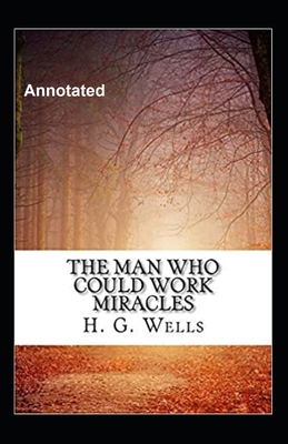 The Man Who Could Work Miracles Annotated B08WZBZ3HL Book Cover