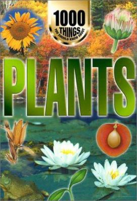 Plants: 1000 Things You Should Know about 159084470X Book Cover