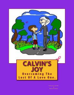 Calvin's Joy: Overcoming The Lost Of A Love One 150534350X Book Cover