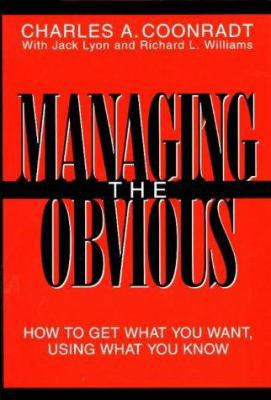Managing the Obvious: How to Get What You Want ... 1883004012 Book Cover