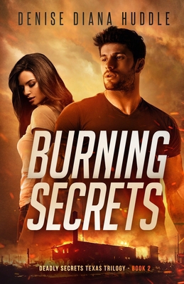 Burning Secrets: Deadly Secrets Texas Trilogy -... B0DJNGYW79 Book Cover