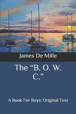 The "B. O. W. C.": A Book For Boys: Original Text B0875Z2WC8 Book Cover