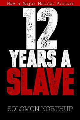 12 Years a Slave: Memoir of a Free Man Kidnappe... 1492933589 Book Cover