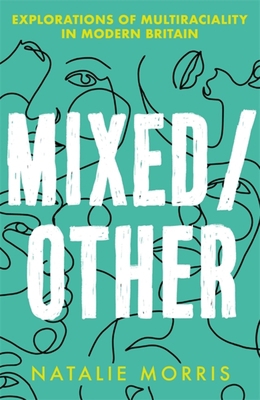 Mixed/Other: Explorations of Multiraciality in ... 1409197158 Book Cover