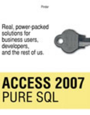 Access 2007 Pure SQL: Real, power-packed soluti... 0615297927 Book Cover