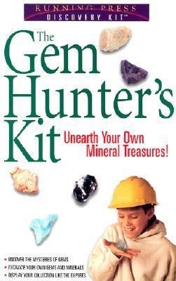 The Gem Hunter's Kit: Unearth Your Own Mineral ... 0762412127 Book Cover
