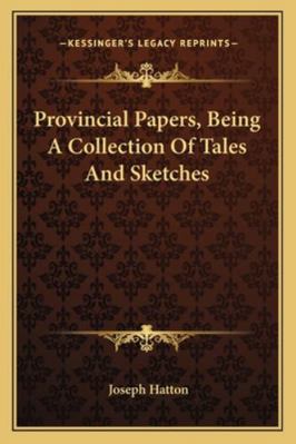 Provincial Papers, Being A Collection Of Tales ... 1163265497 Book Cover