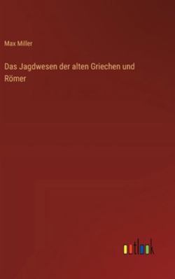 Das Jagdwesen der alten Griechen und Römer [German] 3368533649 Book Cover