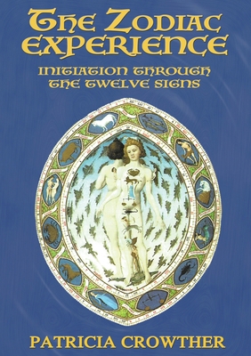 The Zodiac Experience: Initiation through the T... 1913768074 Book Cover