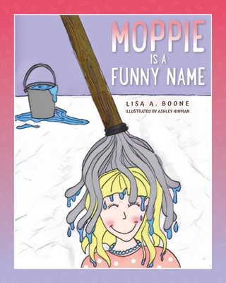 Moppie is a Funny Name B0CHTTPGJY Book Cover