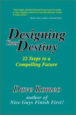 Designing Your Destiny: 22 Steps to a Compellin... 0595276202 Book Cover