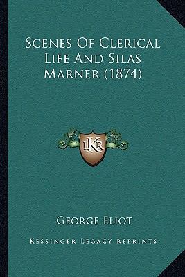 Scenes Of Clerical Life And Silas Marner (1874) 1163989940 Book Cover