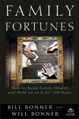 Family Fortunes: How to Build Family Wealth and... 1118264517 Book Cover