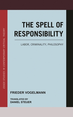 Spell of Responsibility: Labor, Criminality, Ph... 1786602342 Book Cover
