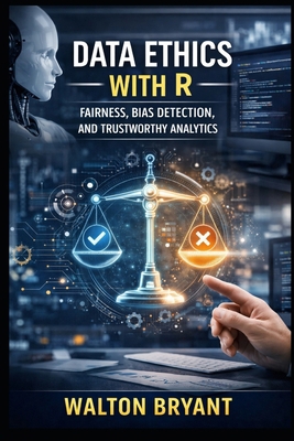 Data Ethics with R: Fairness, Bias Detection, a... B0GTVKL4HT Book Cover