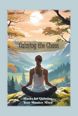 Calming the Chaos: Hacks for Quieting Your Monk... B0D6L11MWC Book Cover