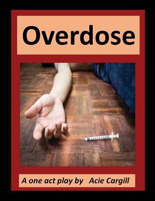 Overdose: A One Act Play 1721911480 Book Cover