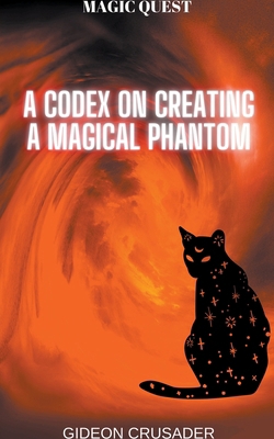A Codex on Creating a Magical Phantom B0BLT2DLQY Book Cover