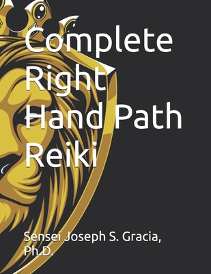 Complete Right Hand Path Reiki B0DJF5CMJK Book Cover