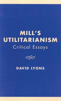 Mill's Utilitarianism: Critical Essays 0847687848 Book Cover