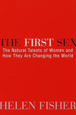 The First Sex: The Natural Talents of Women and... 0449912604 Book Cover