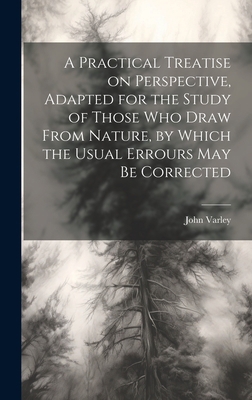 A Practical Treatise on Perspective, Adapted fo... 102051678X Book Cover