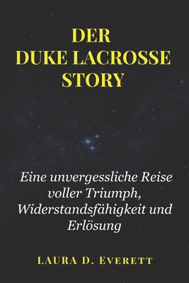 Der Duke Lacrosse Story: Eine unvergessliche Re... [German] B0DRJGHFBG Book Cover