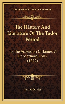 The History And Literature Of The Tudor Period:... 116584740X Book Cover