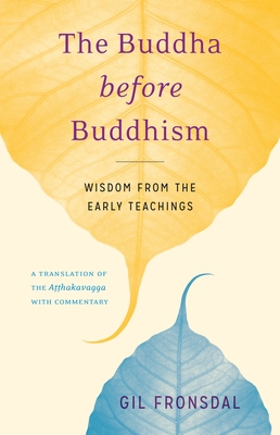 The Buddha Before Buddhism: Wisdom from the Ear... 1611803241 Book Cover