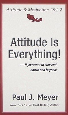 Attitude Is Everything: If You Want to Succeed ... 0898113040 Book Cover