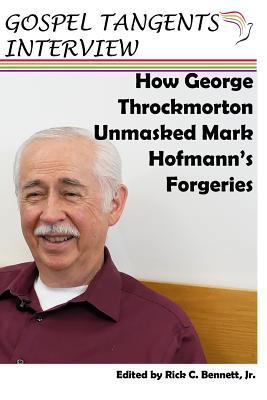 How George Throckmorton Unmasked Mark Hofmann's... 1717860435 Book Cover