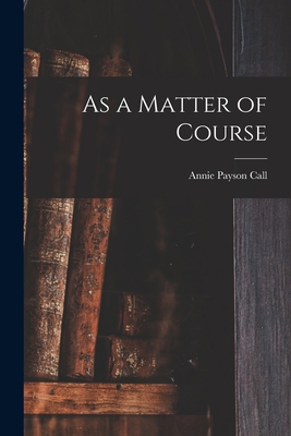 As a Matter of Course 101826146X Book Cover
