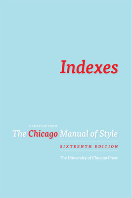 Indexes: A Chapter from the Chicago Manual of S... 0226836142 Book Cover