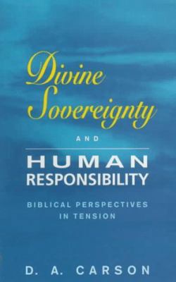 Divine Sovereignty and Human Responsibility 0551028696 Book Cover