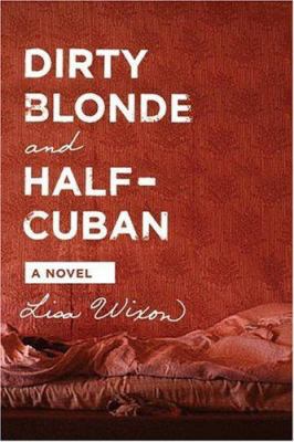 Dirty Blonde and Half-Cuban: A Novel 006072174X Book Cover