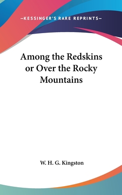 Among the Redskins or Over the Rocky Mountains 0548018820 Book Cover