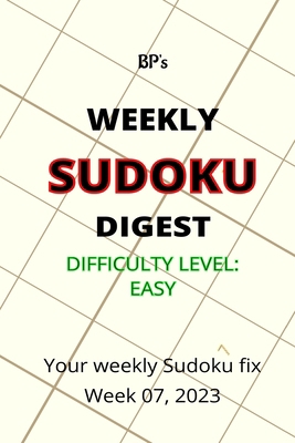 Bp's Weekly Sudoku Digest - Difficulty Easy - W... B0BV4GLNF7 Book Cover